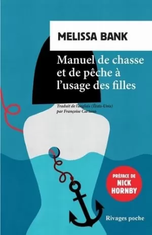 Melissa Bank - Manuel de chasse et de pêche à l'usage des filles